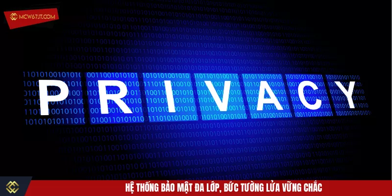 Hệ thống bảo mật đa lớp, bức tường lửa vững chắc