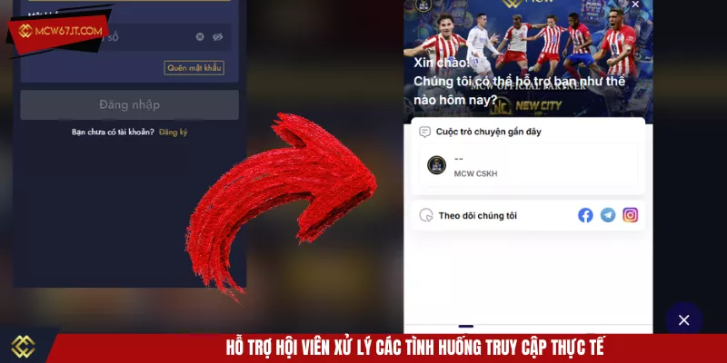 Hỗ trợ hội viên xử lý các tình huống truy cập thực tế