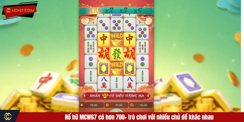 Nổ hũ MCW67 có hơn 700+ trò chơi với nhiều chủ đề khác nhau