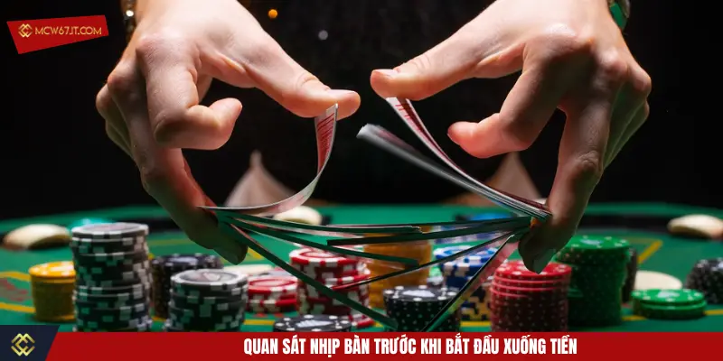 Quan sát nhịp bàn trước khi bắt đầu xuống tiền 