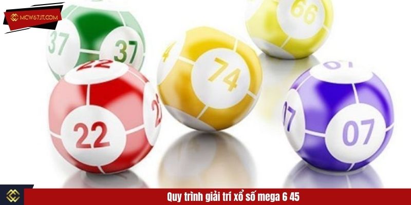 Quy trình giải trí xổ số mega 6 45 