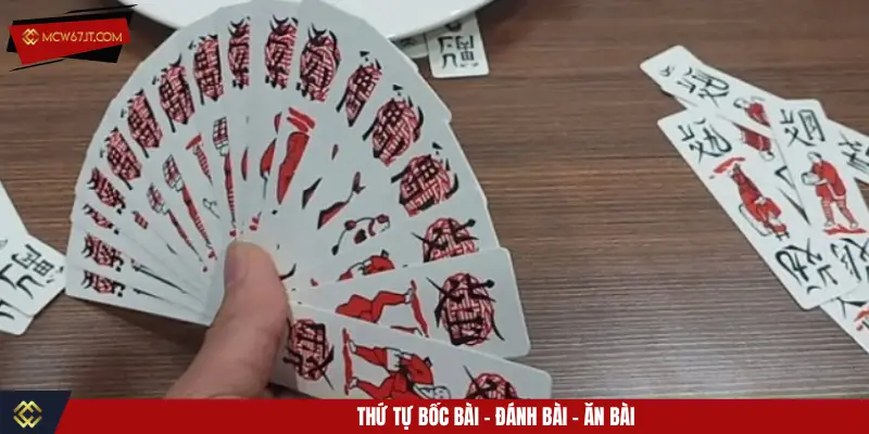 Thứ tự bốc bài - đánh bài - ăn bài