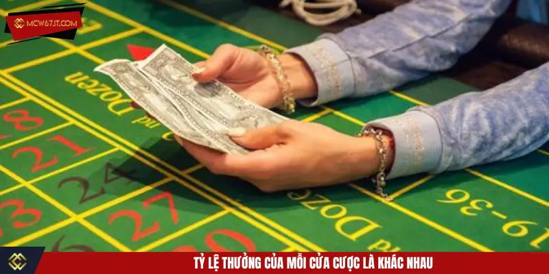 Tỷ lệ thưởng của mỗi cửa cược là khác nhau