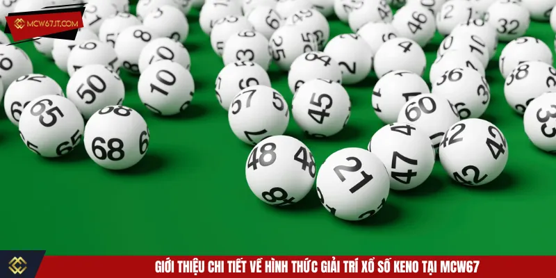 Xổ số Keno là game kiếm thưởng quay số trực tuyến hấp dẫn